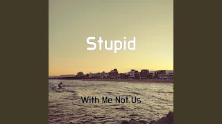 Stupid