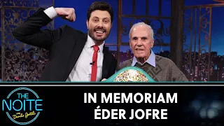 In Memoriam Éder Jofre | The Noite (03/10/22)