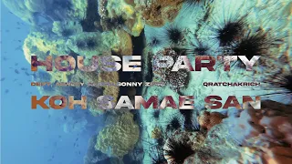 House Party Feat. Ashley Alisha, Sonny Zero • Dept (Koh Samae San Trip) by qratchakrich [4K]