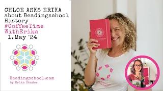 ☕ #CoffeeTimeWithErika: Chloe asks Erika about Beadingschool history