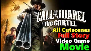 Call of Juarez: The Cartel (All Cutscenes) Full Story Video Game Movie