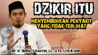 DZIKIR ITU MENYEMBUHKAN PENYAKIT YANG TIDAK TERLIHAT - BUYA ARRAZY HASYIM