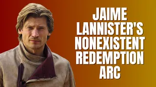 Jaime Lannister's nonexistent redemption arc