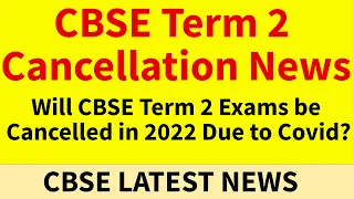 Will CBSE Term 2 be Cancelled Will Board Exams be Cancelled in 2022 Due to Covid