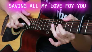 Saving All My Love For You - Fingerstyle Guitar Cover