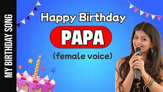 Happy Birthday Papa - Happy Birthday Song For Papa - Female Voice