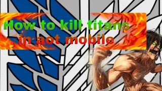 How to kill Titans in aot mobile (tutorial)