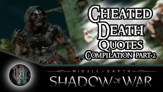 Middle-Earth: Shadow of War - Cheated Death Quotes Compilation | Part 2