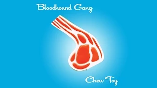 Bloodhound Gang - Chew Toy