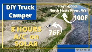 All DAY Solar Powered Mini Split AC | Staying Cool Off  Grid DIY Truck Camper  | North Platte River