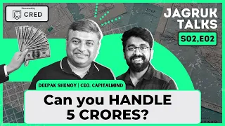 Can you Handle 5 Crores? ft Deepak Shenoy  | @CRED_club  Jagruk Talks S2E2