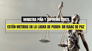 Ministra Piña y Suprema Corte están metidos en la lucha de poder: Dr. Isaac de Paz   #contralíneatv