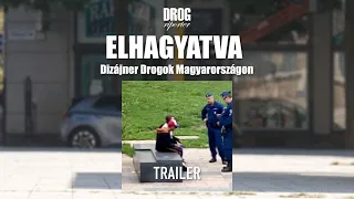 TRAILER | ELHAGYATVA - Dizájner Drogok Magyarországon