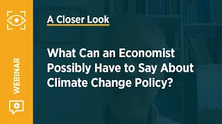 What Can an Economist Possibly Have to Say About Climate Change Policy?