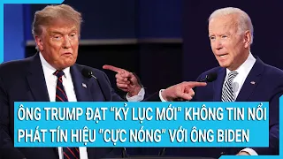 Toàn cảnh thế giới 19/11: Ông Trump đạt ”kỷ lục mới” khó tin, phát tín hiệu “cực nóng” với ông Biden