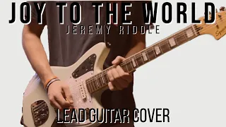 Joy To The World (Live) - Bethel Music & Jeremy Riddle // Lead Guitar Cover