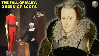 The Downfall of Mary Queen of Scots