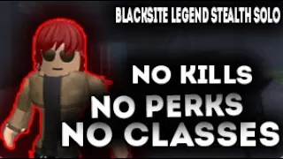 The Blacksite - (No Classes, No Perks, No Kills ) Legend Stealth Solo - Roblox Entry Point