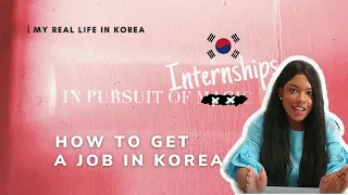How To Get A Job in Korea | Internships Are Very Different
