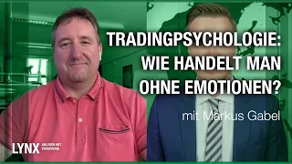 Tradingpsychologie: Wie handelt man ohne Emotionen? Interview mit Markus Gabel | LYNX fragt nach