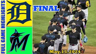 Detroit Tigers vs. Miami Marlins  [FULL GAME HIGHLIGHTS (05/15/24)| MLB   Season 2024