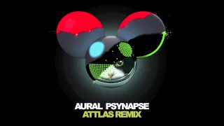 deadmau5 - Aural Psynapse (ATTLAS Remix)