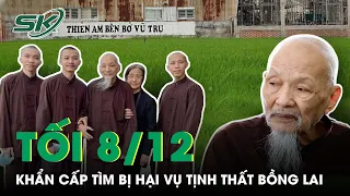 Tối 8/12: Công An Truy Tìm Bị Hại Vụ Tịnh Thất Bồng Lai Giả Sư Nuôi Trẻ Mồ Côi, Lừa Đảo Tiền |SKĐS