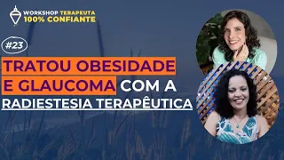 Ela TRATOU OBESIDADE e GLAUCOMA através da RADIESTESIA TERAPÊUTICA | PODCAST DOS PENDULADOS