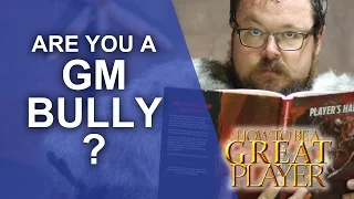 Great Role Player - Are you bullying your Game Master? - RPG Player Character Tips GM Tips