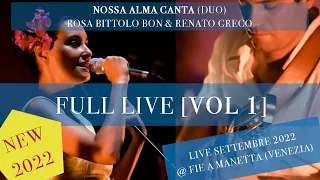 Full live 2022 [PART 1] "fie a manetta" Nossa Alma Canta Rosa Bittolo Bon & Renato Greco