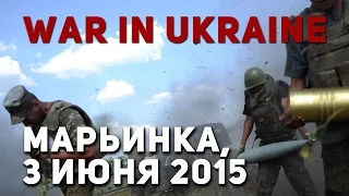 Ukraine War 2015 — Битва за Марьинку, 3 июня/Battle for Marinka, 3rd of june