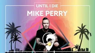 Mike Perry - Until I Die (Ft. Joe Buck) [Lyric Video]