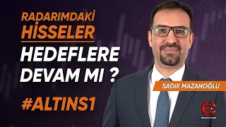 Hisselerde Hedeflere Devam Mı? | AltınS1 | Sadık Mazanoğlu | Ekonomi Ekranı