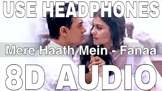 Mere Haath Mein (8D Audio) || Fanaa || Sonu Nigam & Sunidhi Chauhan || Aamir Khan, Kajol