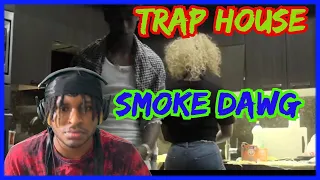 Smoke Dawg - Trap House (Official Video) Reaction | R.I.P.