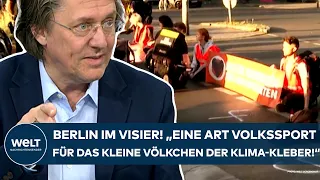 BERLIN: "Letzte Generation"! "Eine Art Volkssport für das kleine Völkchen der Klima-Kleber!“