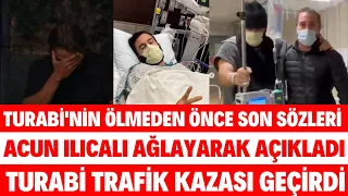 ACUN ILICALI ÖLMEDEN ÖNCE DEDİ VE PAYLAŞTI TURABİ YOĞUN BAKIMDA SİBELCAN CEYDA DÜVENCİ SEDA SAYAN