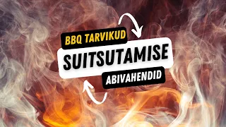 BBQ Ässad: Suitsutamise abivahendid