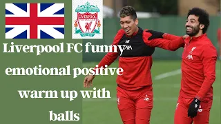 Liverpool FC funny emotional positive warm up with balls