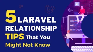 5 Laravel Relationship Tips That You Might Not Know About