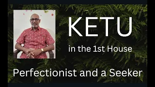 Class - 303 // Ketu in the 1st House - Ascendant - A Perfectionist