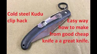 Cold steel Kudu clip hack, easy way how to make from good cheap knife a great knife. 4116 steel