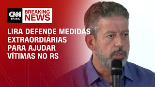 Lira defende medidas extraordinárias para ajudar vítimas no RS | AGORA CNN