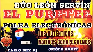 POLKA ELECTRÓNICAS DÚO LEÓN SERVÍN EL PURETEE TAIRO MIX DJ