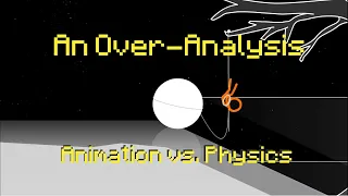 Animation vs Physics - An Over-Analysis