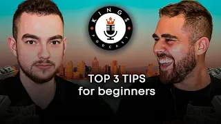 3 TOP Tips for beginners | The Kings Podcast Clips