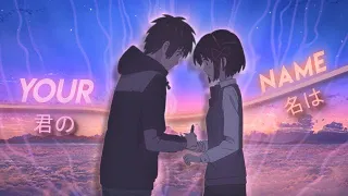 Dusk Till Dawn - Your Name/Kimi no na wa [AMV/Edit]