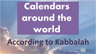 Calendars - Civilizations according to Kabbalah | 2024 5784 | Rabbi Shaul Youdkevitch