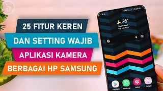 25 Setting Wajib Untuk Maksimalkan Berbagai Fitur Kamera di HP Samsung - Tips Setting Kamera Samsung