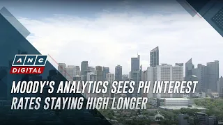 Moody's Analytics sees PH interest rates staying high longer | ANC